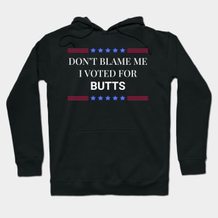 Don't Blame Me I Voted Butts Hoodie